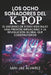 Los Ocho Soñadores del K-Pop: El Ascenso de Stray Kids Bajo una Presión Implacable y la Revolución Global que Construyeron by Min-Jae Álvarez