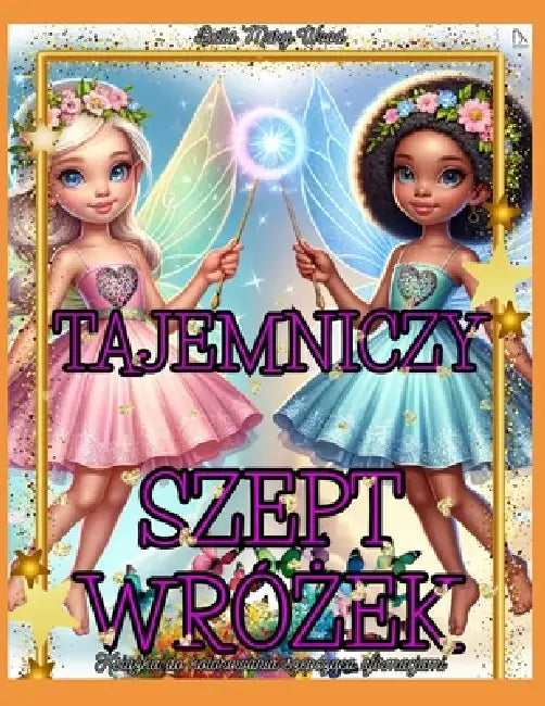 Tajemniczy Szept Wróżek Książka do kolorowania szepcząca afirmacjami: afirmacje dla dzieci by Bella Mary Wood