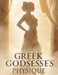 Greek Goddesses Physique: Sculpt Curves, Strengthen Core & Radiate Confidence with Proven Workouts, Nutrition, and Lifestyle Secrets of Timeless Elega by Lucy Foles
