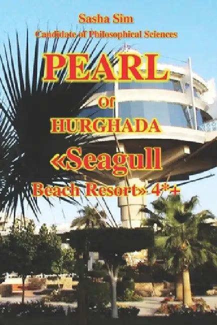 Pearl of Hurghada. Seagull Beach Resort 4*+. by Sasha Sim