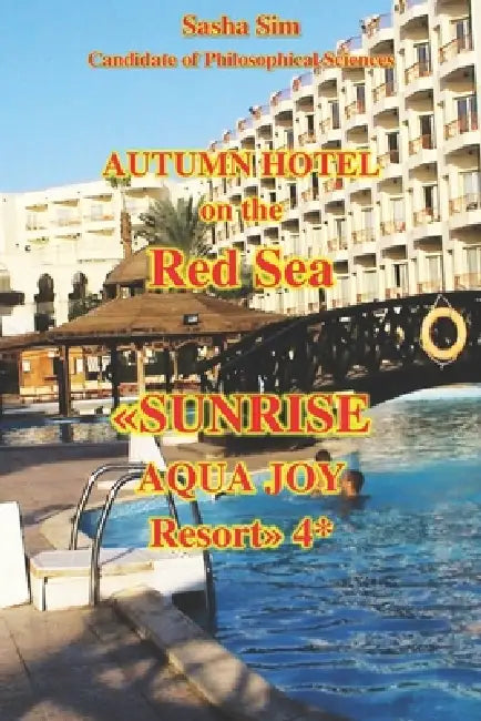 Autumn hotel on the Red Sea. Sunrise Aqua Joy Resort 4* by Sasha Sim