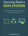Operating Modern Data Systems: Architectural Control, Reliability, and Evolution in Production Distributed Systems by Jonah Prescott
