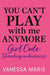 You Can't Play With Me Anymore: Girl Code: Standing On Business by Vanessa Marie