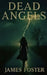 Dead Angels by James Foster