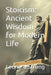 Stoicism: Ancient Wisdom for Modern Life by Leonard Strong