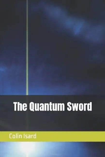 The Quantum Sword by Colin Isard