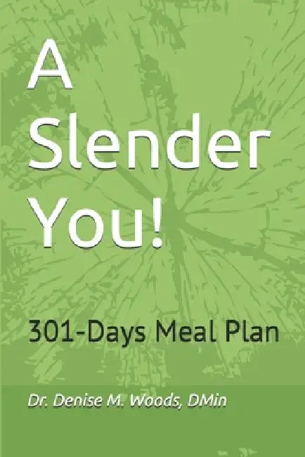 A Slender You!: 301-Days Meal Plan by Denise Woods