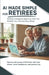 AI Made Simple for Retirees: Artificial Intelligence Basics to Help Your Simplify Your Life and Stay Sharp by Lise Pilot