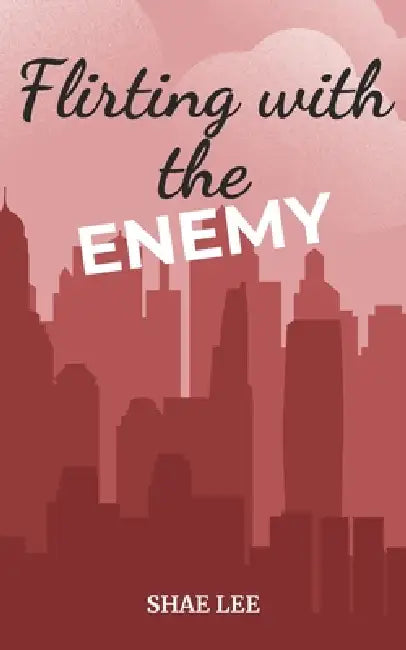 Flirting with the Enemy by Shae Lee