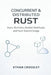 Concurrent & Distributed Rust: Async Runtimes, Parallel Workloads, and Fault-Tolerant Design: A Comprehensive Guide by Danny Munrow, Ethan Crossley
