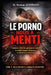 Le Porno Nous a Menti: Comment toute une génération a perdu le mode d'emploi du plaisir et comment le retrouver by Herman Azanmasso