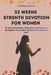 52 Week Strength Devotion for Women: A Year of Scripture, Reflection, and Prayer to Strengthen Your Faith and Draw You Closer to God by Wellspring Books