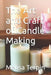 The Art and Craft of Candle Making by Melisa Terpin