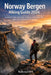 Norway Bergen Hiking Guide 2026: Norwegian Fjords Scenic Trails, Trolltunga, Preikestolen, Flåm Valley Routes & Epic Outdoor Adventure by Nathanael N. a.