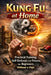 Kung Fu at Home: Practical Training, Self-Defense, and Fitness for Beginners Without a Dojo by Alexander Rhea