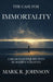 The Case for Immortality: A Reasoned Inquiry Into Humanity's Destiny by Mark R. Johnson
