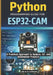 Python Programming Guide for Esp32-CAM: A Practical Approach to Camera, IoT, and Automation Projects by Zek M. M. Harrow