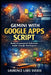 Gemini with Google Apps Script: A Complete Beginner's Guide to Building AI-Powered Tools in Google Workspace by Laurence Lars Svekis