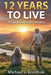 12 Years to Live: A Guide for Solo Seniors by Michael V. Konshak