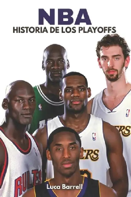 NBA: Historia de los Playoffs: Vive el Baloncesto americano en estado puro by Luca Barrell