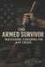 The Armed Survivor: A Calm, Lawful Guide to Firearms, Preparedness, Ammo Independence, and Quiet Self-Reliance for Seasoned Americans by Jordan Ellis