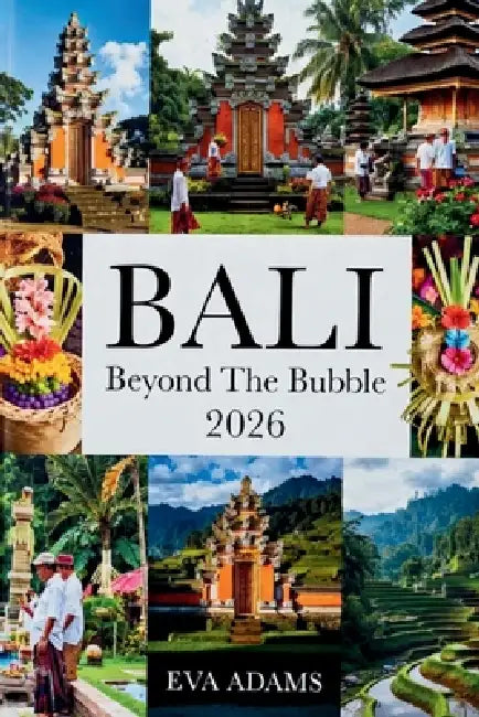 BALI Beyond The Bubble 2026: Solo Female Wellness & Spirit-Hidden Temples, Authentic Healing Retreats & Safe Village Immersions. by Eva Adams