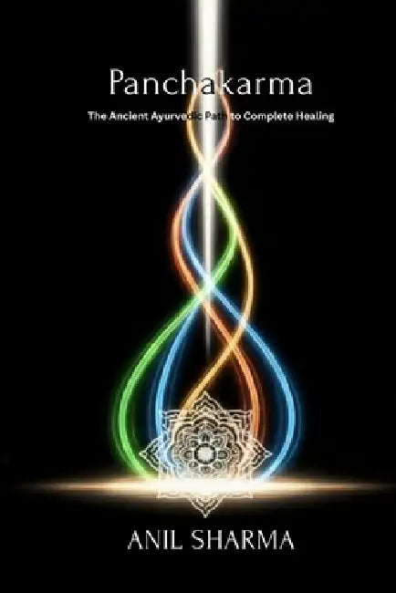 Panchakarma: The Ancient Ayurvedic Path to Complete Healing by Swap Team, Anil Sharma