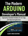 The Modern ARDUINO Developer's Manual: Engineering Embedded Solutions for IoT, Edge, and Industrial Applications by Albert Brian Desmond