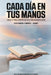 Cada Dia En Tus Manos: Orar la vida, despertar la fe, descansar el alma. Volumen I Enero-Abril by Walter Rene Barrientos Barron