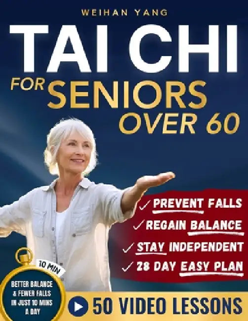Tai Chi Made Easy For Seniors Over 60: Gentle 10 Minute Chair & Standing Exercises For Fall Prevention, Balance & Independence - Beginner Friendly, La by Weihan Yang