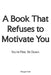 A Book That Refuses to Motivate You: You're Fine. Sit Down. by Morgan Hale