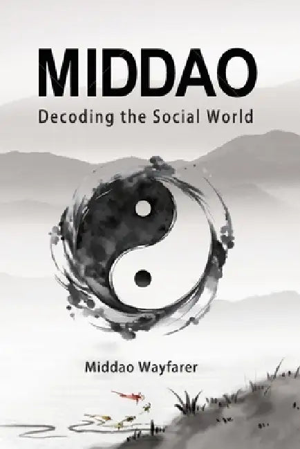 Middao: Decoding the Social World by Middao Wayfarer