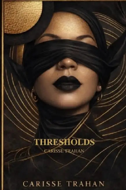 Thresholds: A Journey through the archetypes that shape us and the body that remembers by Carisse Trahan