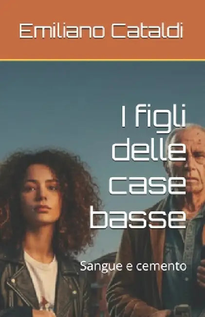 I figli delle case basse: Sangue e cemento by Emiliano Cataldi