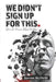 We Didn't Sign Up For This.: When Trauma Follows You Home by Keven McNeill