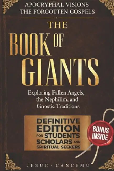 The Book of Giants: Exploring Fallen Angels, the Nephilim, and Gnostic Traditions by Jesuè Cancemu