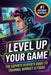 Level Up Your Game: The Esports Player's Guide to Training, Mindset & Focus by Johnathon Mayors