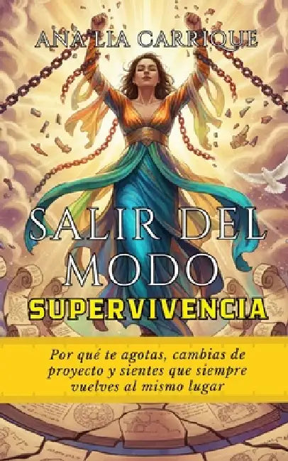 Salir del modo supervivencia: Por qué te agotas, cambias de proyecto y sientes que siempre vuelves al mismo lugar by Ana Carrique
