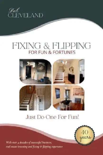 Fixing & Flipping For Fun & Fortunes: Just Do One For Fun! by Deb Cleveland