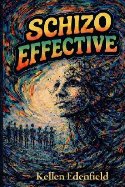 Schizo Effective by Kellen Edenfield