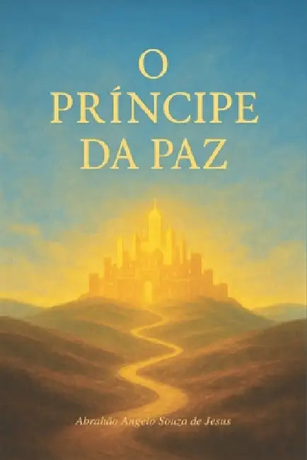 O Principe Da Paz by Abrahão Angelo Souza de Jesus
