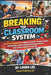 Breaking the Classroom System: A practical blueprint for replacing outdated schooling models with flexible, human-centered learning systems that prepa by Laura Lee