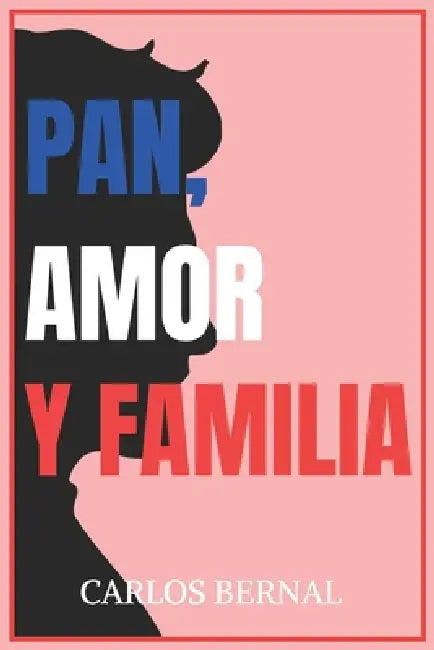 Pan, amor y familia by Carlos Bernal