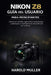 Nikon Z8 Guía del Usuario Para Principiantes: Domina los controles, captura fotos impresionantes y desbloquea un rendimiento de nivel profesional con by Harold Muller