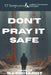 Don't Pray it Safe: 52 Scriptures and revelation to empower bold prayers. by Denielle Barnhardt