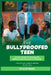 The Bullyproofed Teen: A Teen's Guide to Dealing with Bullies & Peer Pressure Confidently by Oluchi Madu