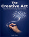 The Creative Act: A Daily Practice for Turning Ideas into Reality by Josh Ores