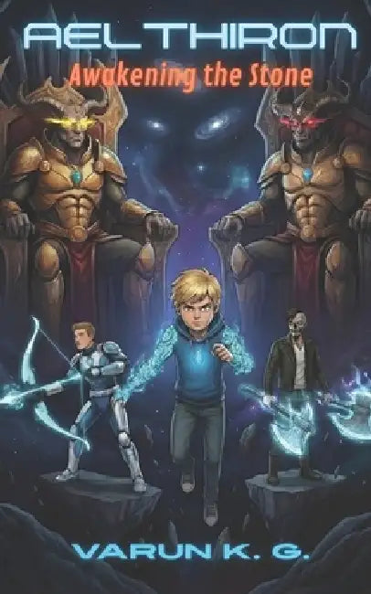 Aelthiron: Awakening the Stone by Pranav G, Varun K. G.