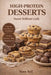High Protein Desserts: Sweet Without Guilt by Nora Bell