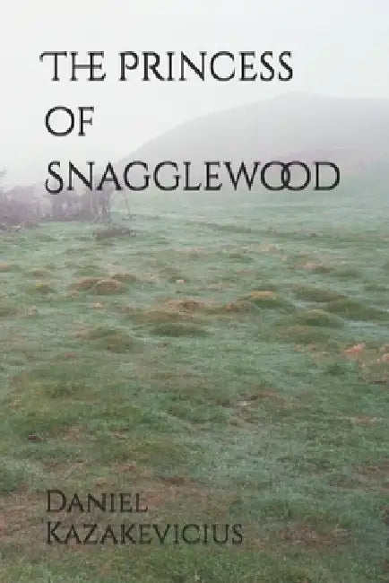 The Princess of Snagglewood by Daniel Kazakevicius